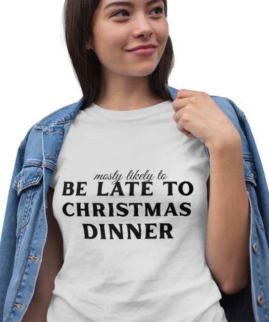 Be Late to Christmas Dinner Cotton Unisex T- shirt