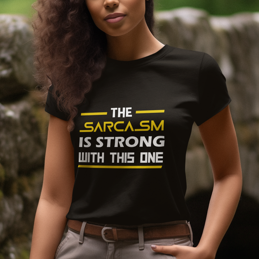 The Sarcasm Is Strong With This One T-Shirt Unisex T shirt