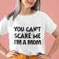 You Can't Scare Me I'm a Mom  Premium Unisex T-shirt