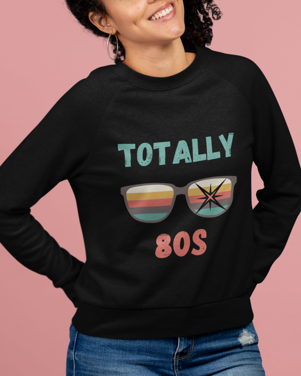 Totally 80s Unisex Sweatshirt