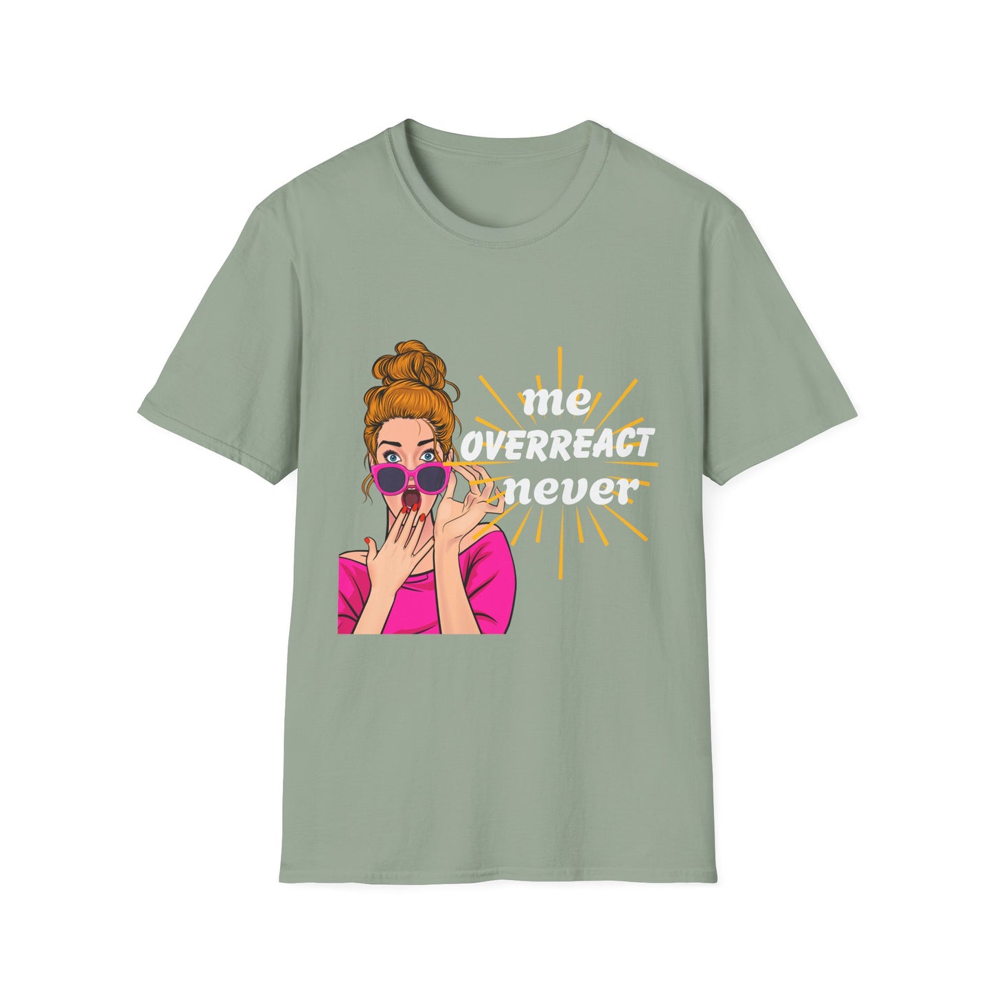 Me Overreact never POP CULTURE Unisex T-Shirt