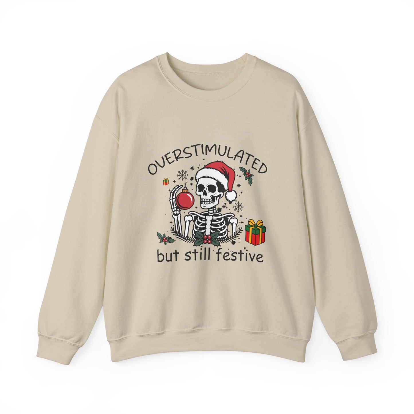 Overstimulated but Still Festive' Skeleton Christmas Unisex Sweatshirt
