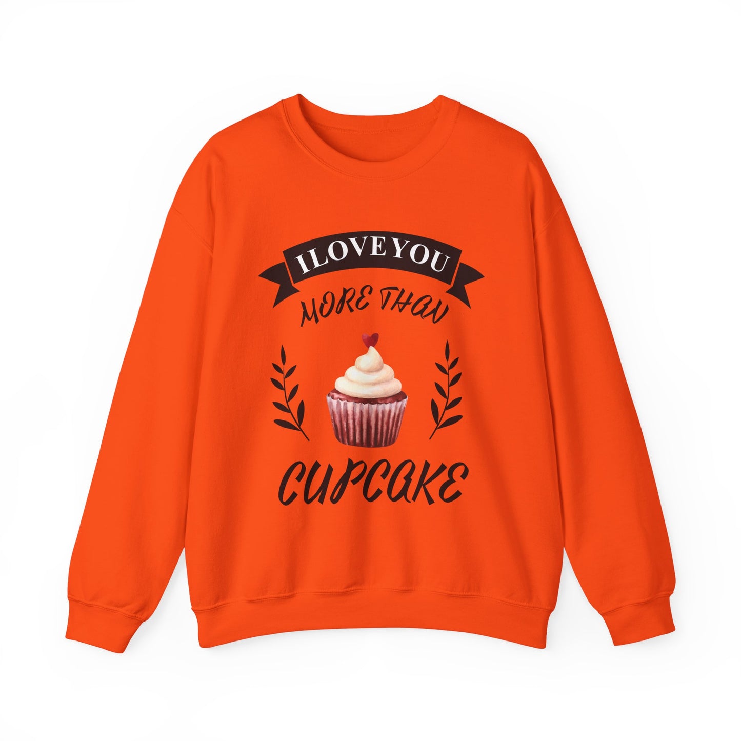 I Love You More Than Cupcake  Unisex Sweatshirt