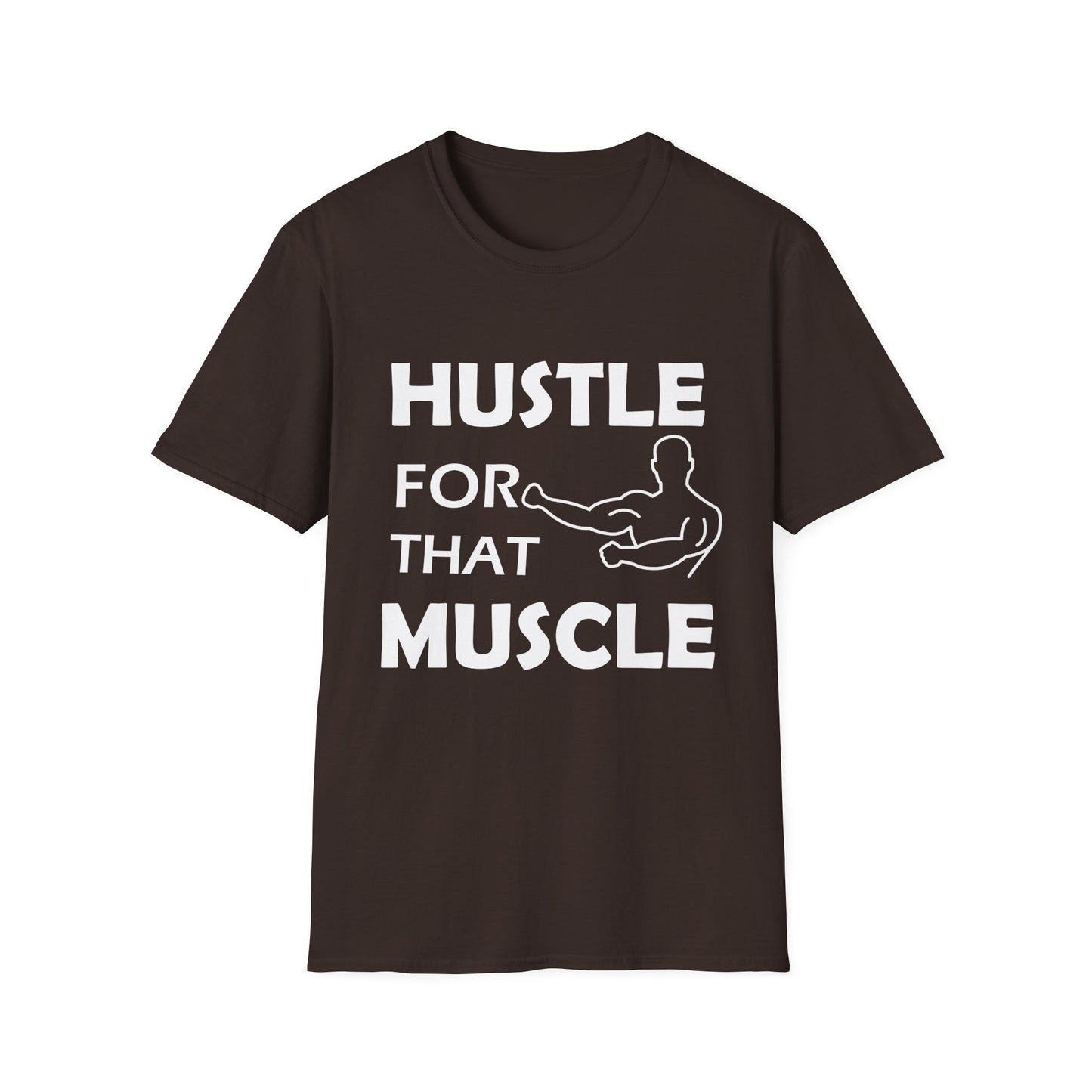 Hustle for That Muscle Soft Unisex T-shirt
