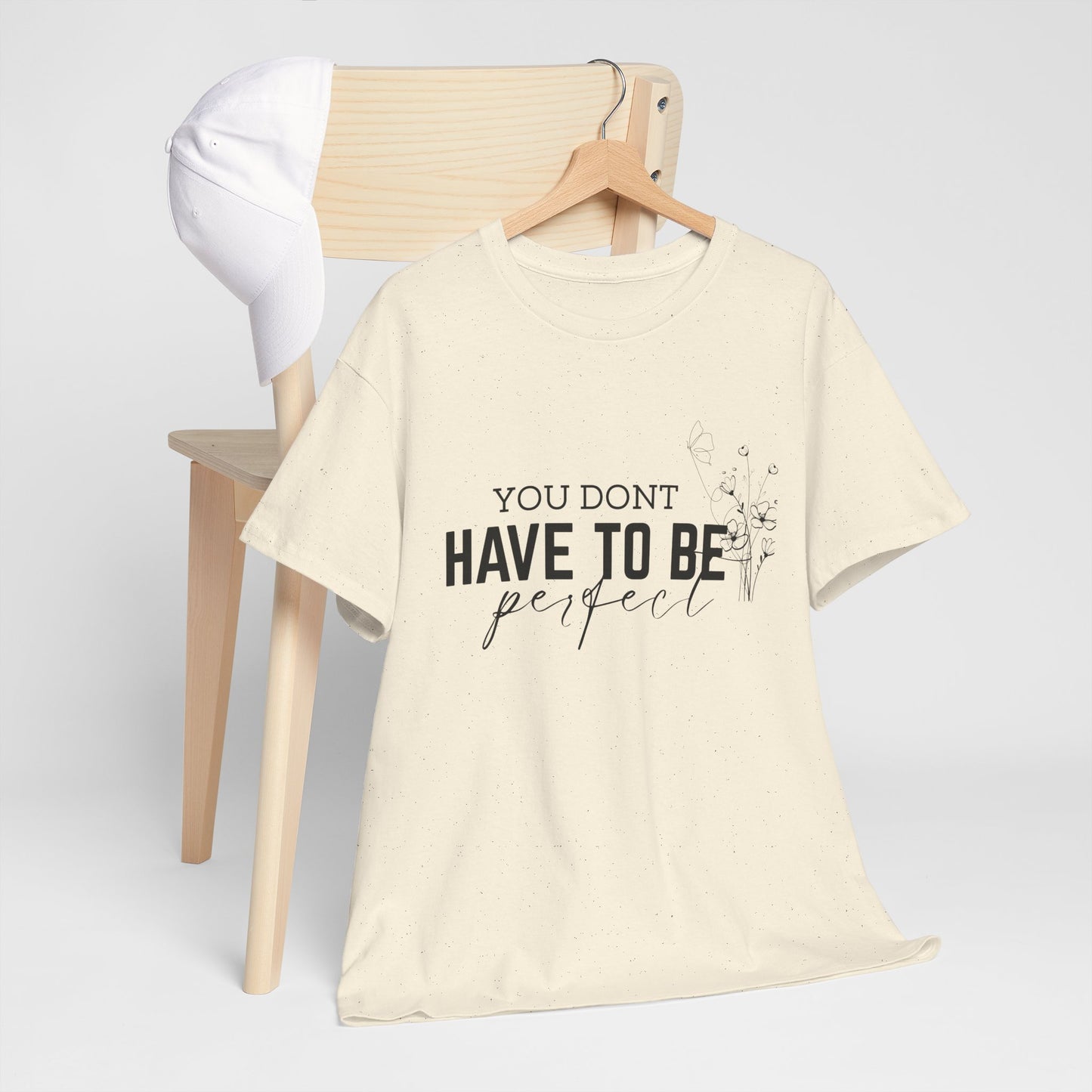 You Don't Have To Be Perfect Cotton Unisex T- shirt