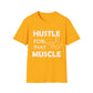 Hustle for That Muscle Soft Unisex T-shirt