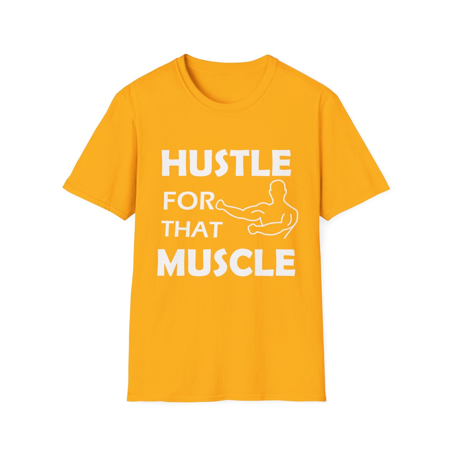 Hustle for That Muscle Soft Unisex T-shirt