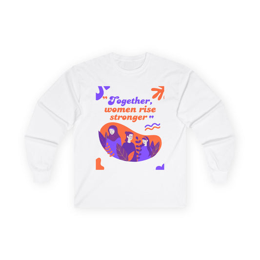 Together Women Rise Stronger Unisex Long Sleeve Tee