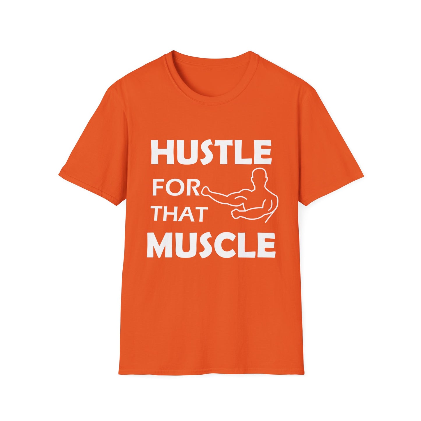 Hustle for That Muscle Soft Unisex T-shirt
