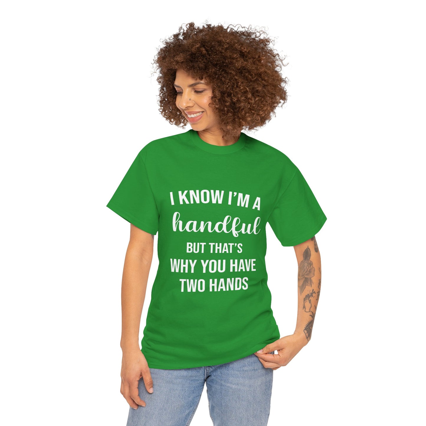 I Know I’m A Handful Tee Unisex T shirt