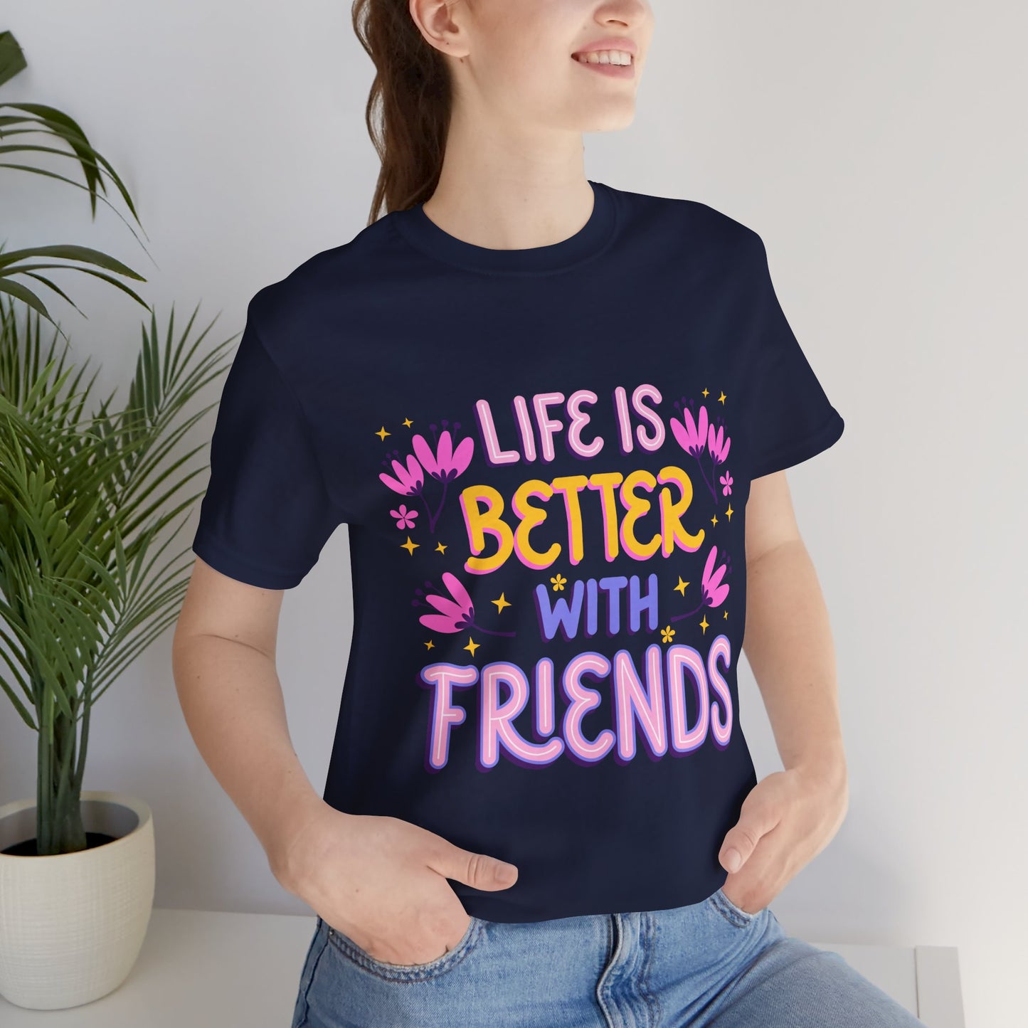Life is Better with Friends Premium Bella Tee