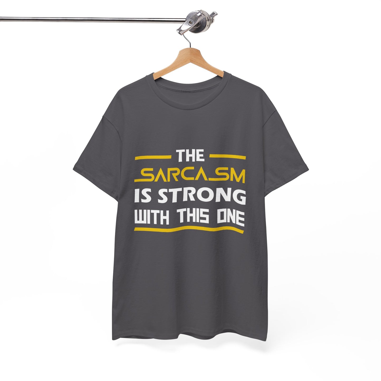The Sarcasm Is Strong With This One T-Shirt Unisex T shirt