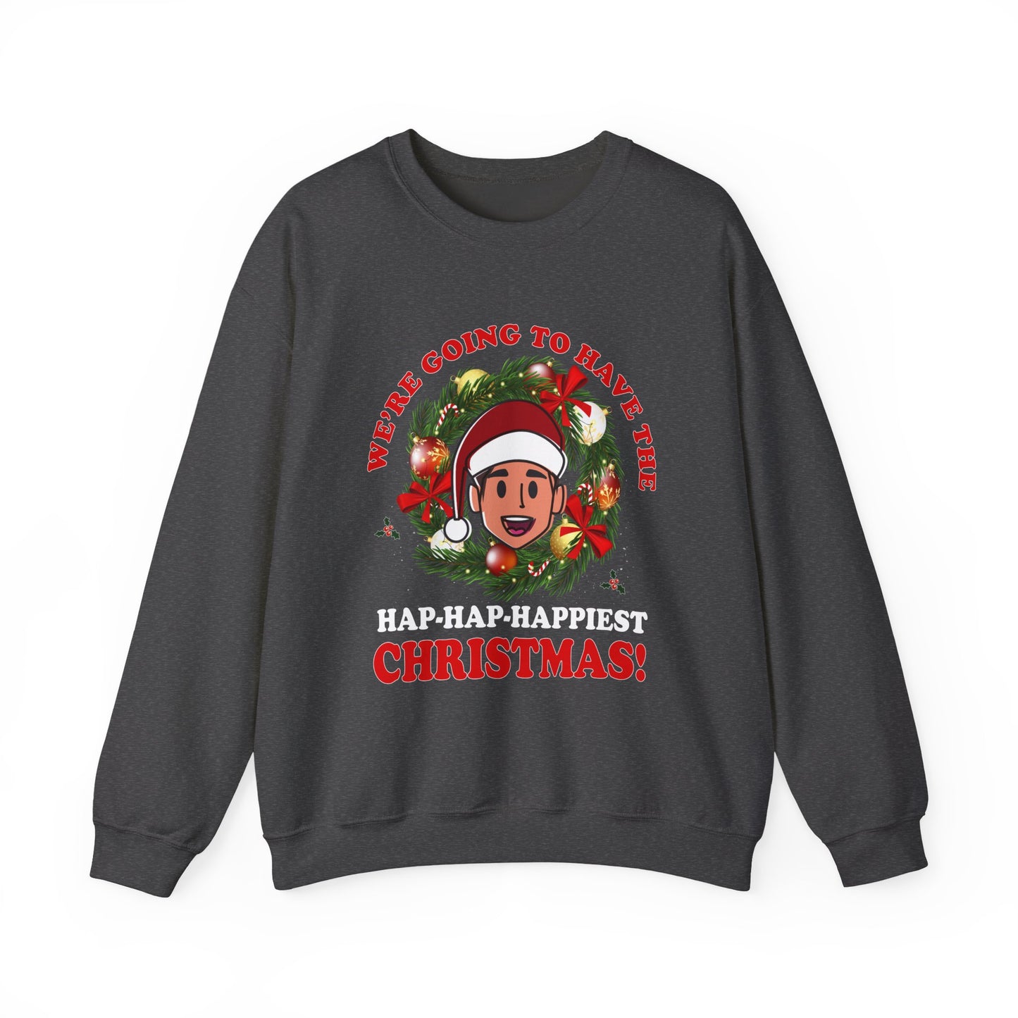 Hap-Hap-Happiest Christmas Unisex Sweatshirt