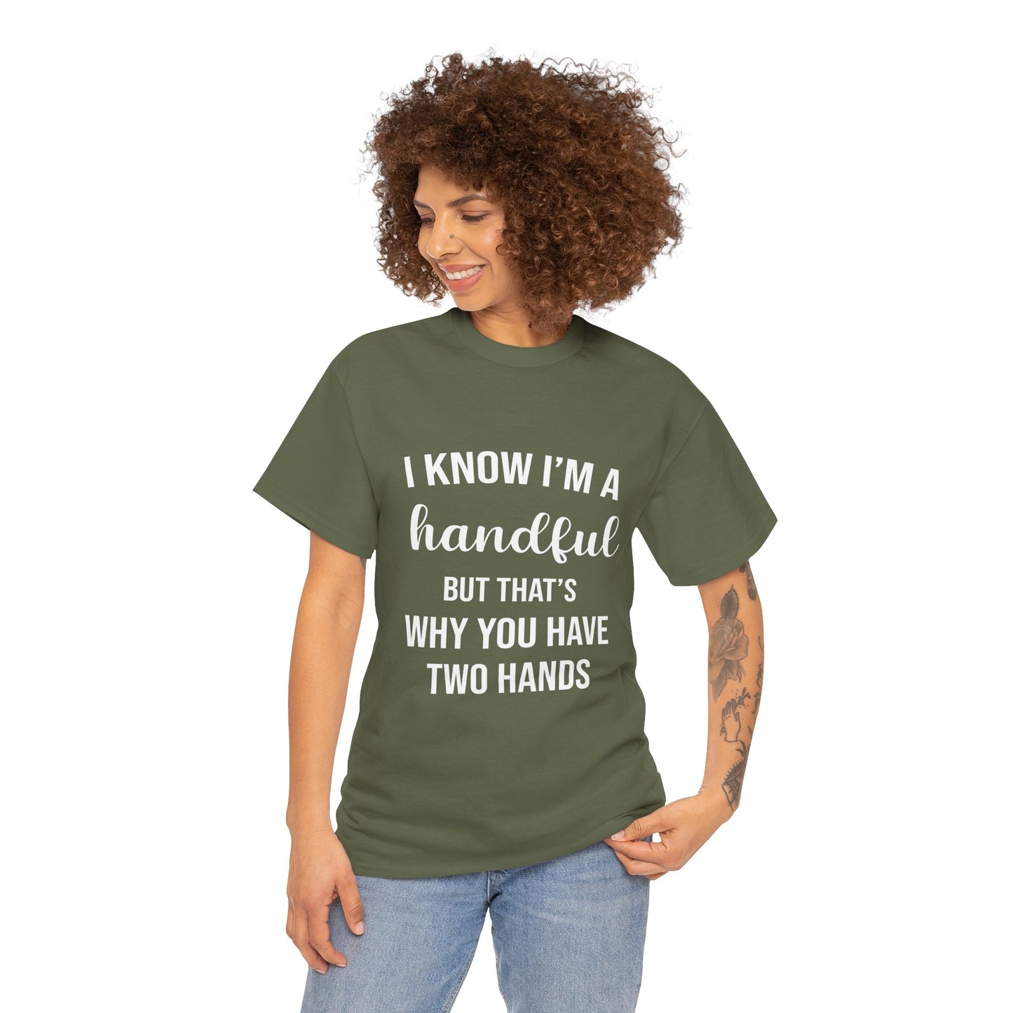 I Know I’m A Handful Tee Unisex T shirt