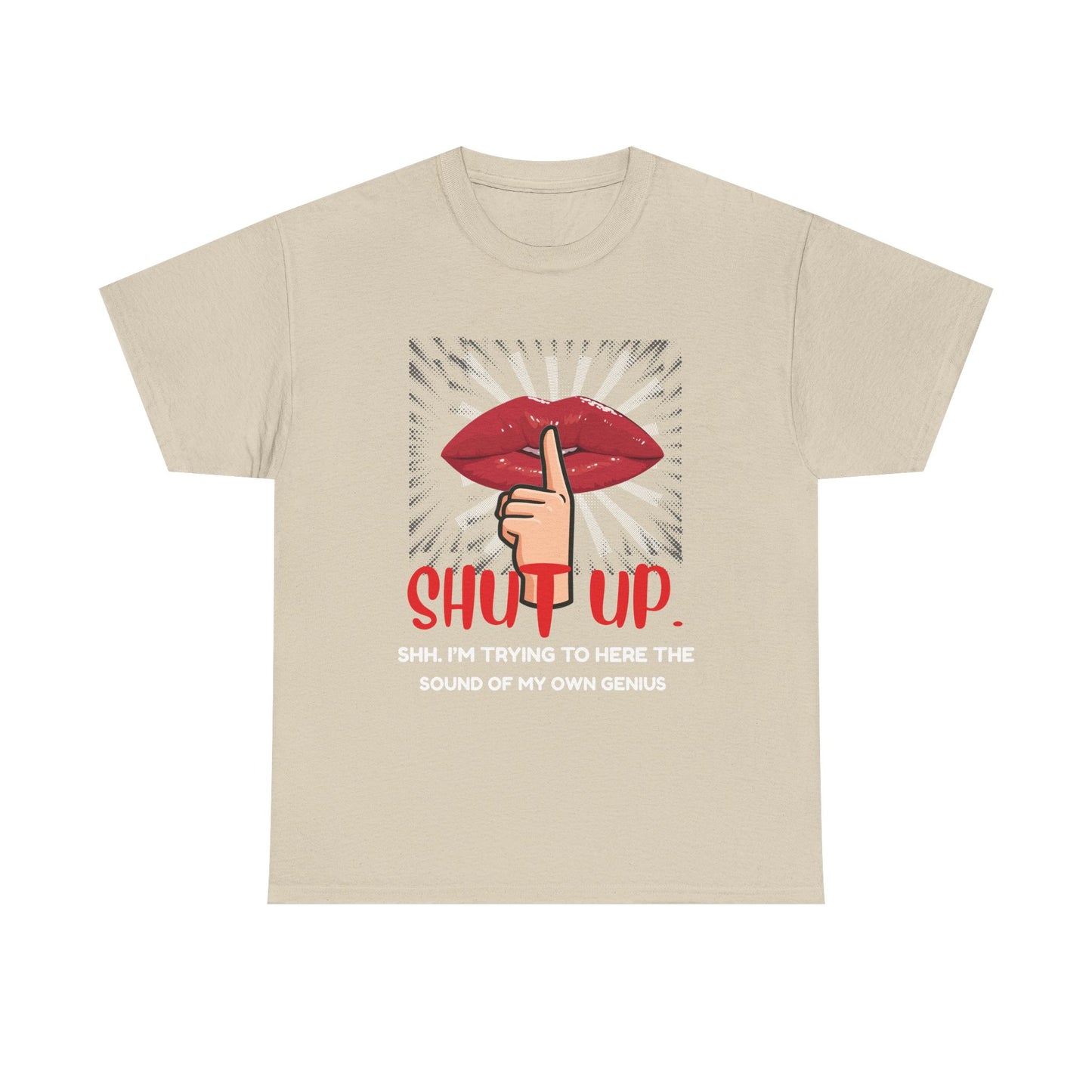 Shut Up Cotton Unisex T-shirt