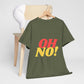 Oh No! COTTON UNISEX T- SHIRT