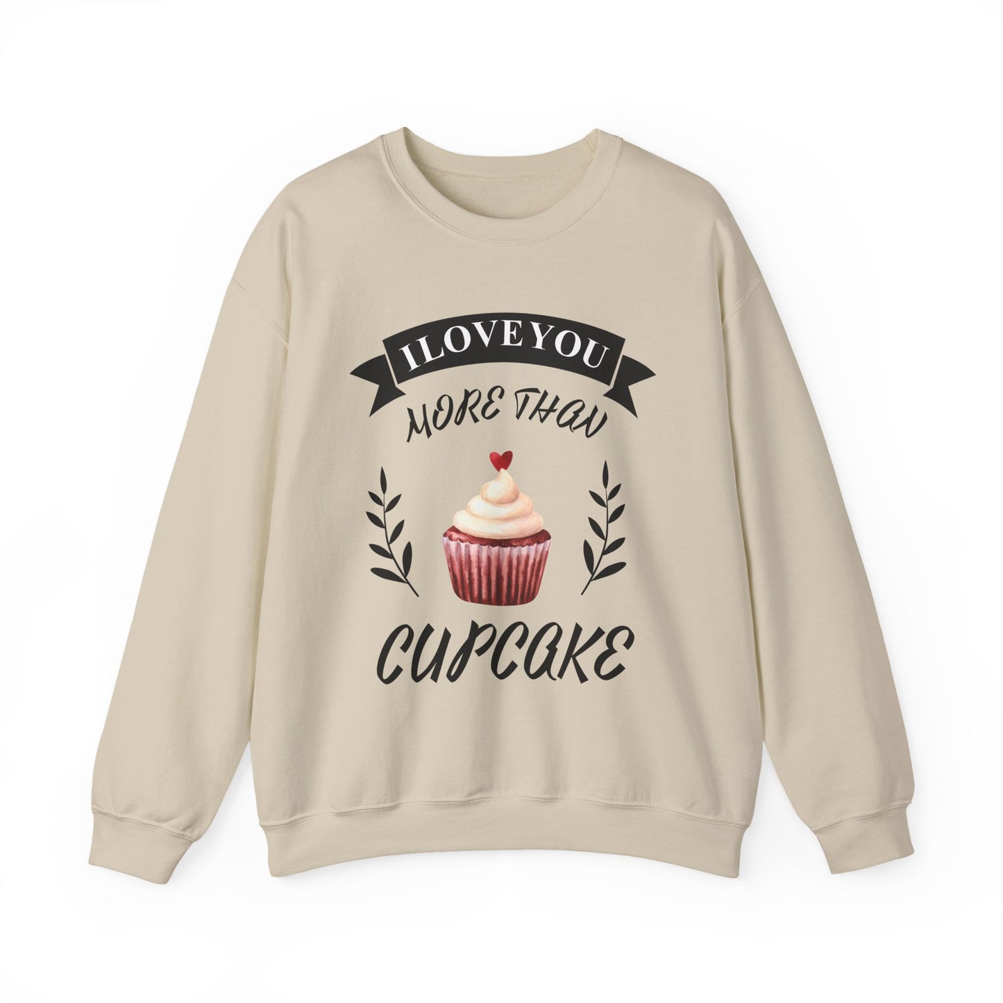I Love You More Than Cupcake  Unisex Sweatshirt