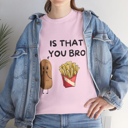 Is that you bro Unisex Tee