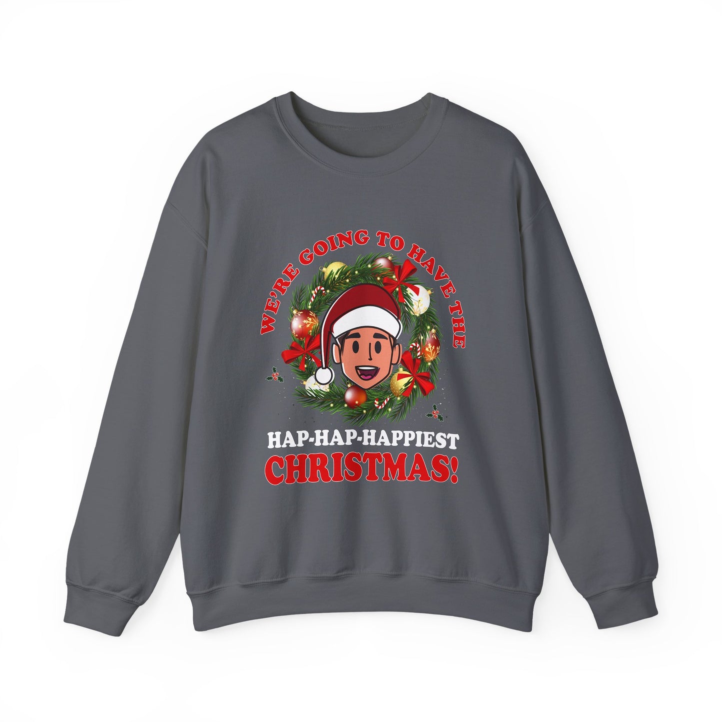 Hap-Hap-Happiest Christmas Unisex Sweatshirt