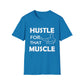 Hustle for That Muscle Soft Unisex T-shirt