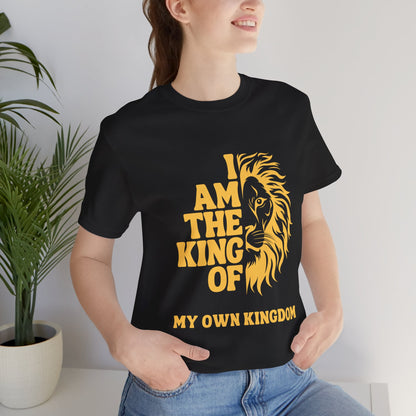 King of My Kingdom Unisex T- shirt