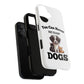You can never dog Phone Case