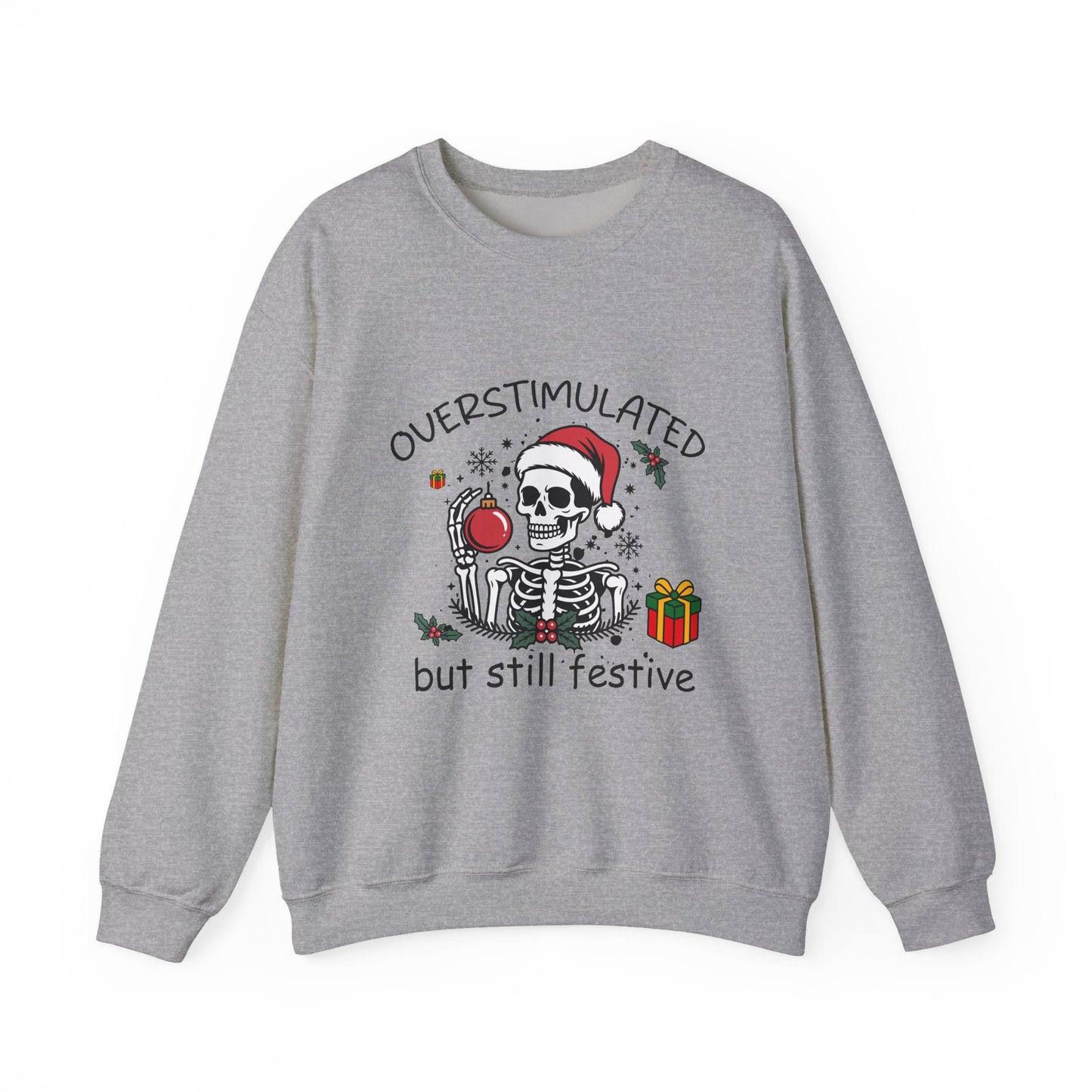 Overstimulated but Still Festive' Skeleton Christmas Unisex Sweatshirt