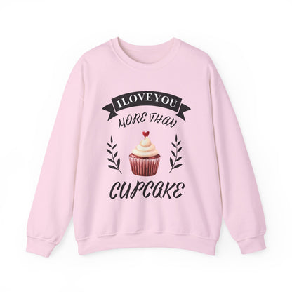 I Love You More Than Cupcake  Unisex Sweatshirt