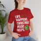 Life Happens. Christmas Music Helps Premium Unisex T-shirt