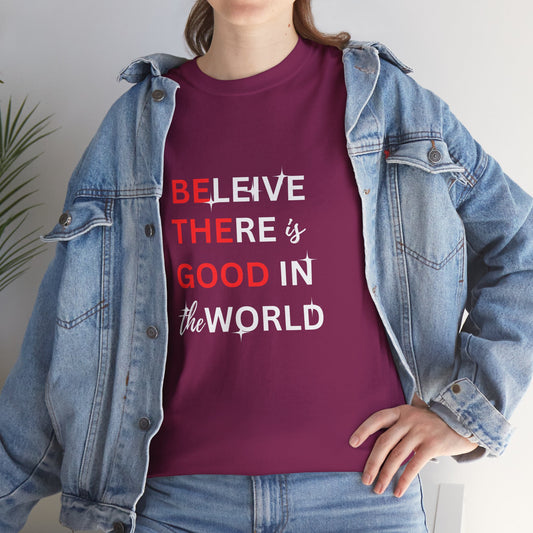 BELIEVE there is good