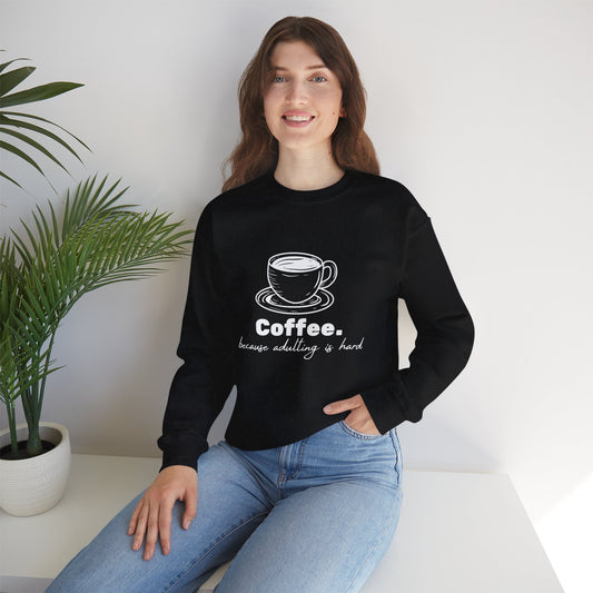 Coffee because adulting is hard