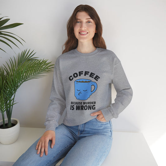 Coffee because murder is wrong