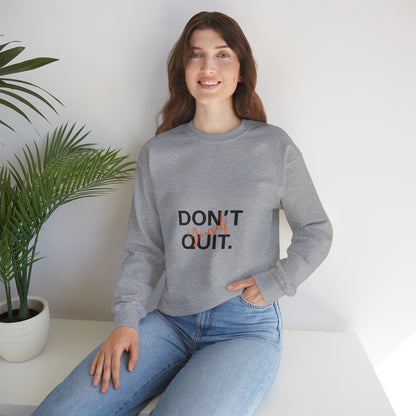 Don't Quit Yourself Sweatshirt