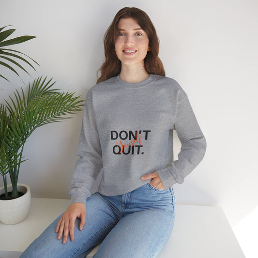 Don't Quit Yourself Sweatshirt