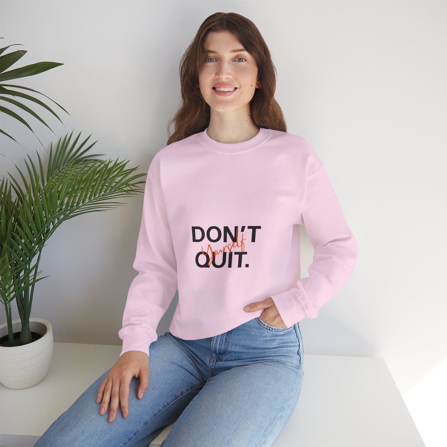 Don't Quit Yourself Sweatshirt