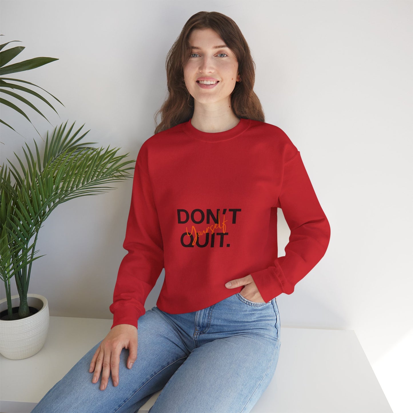 Don't Quit Yourself Sweatshirt