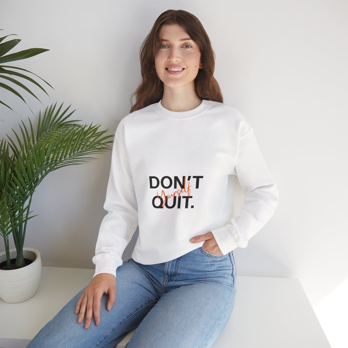 Don't Quit Yourself Sweatshirt