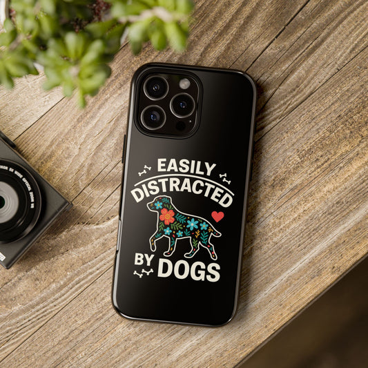 Easily Distracted by Dogs phone case