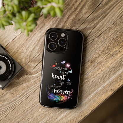 Hold you in my heart phone case