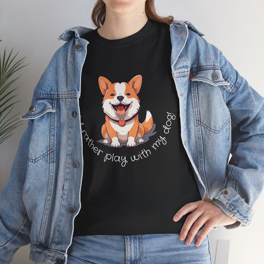 I'd rather play with my dog T-shirt