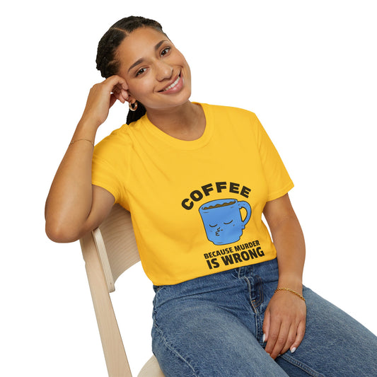 COFFEE because murder is wrong T-shirt