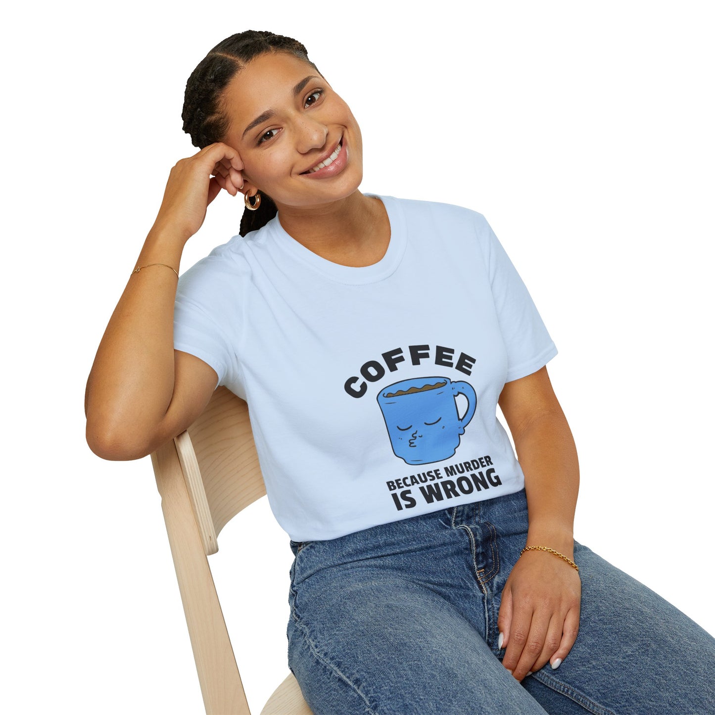 COFFEE because murder is wrong T-shirt
