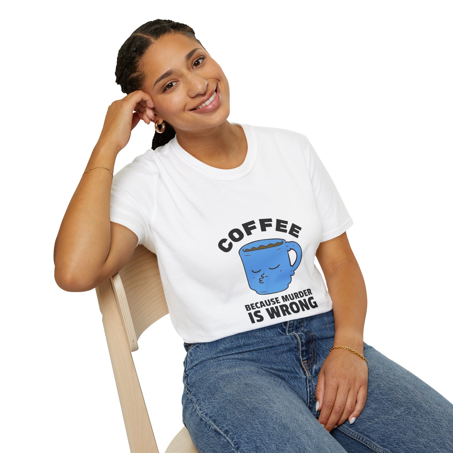COFFEE because murder is wrong T-shirt