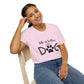 Life is better with a dog T-shirt