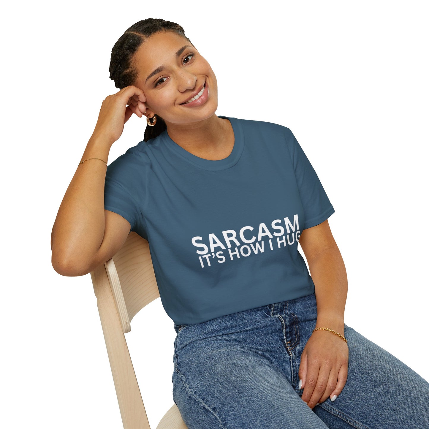 Sarcasm it's how i hug T-shirt